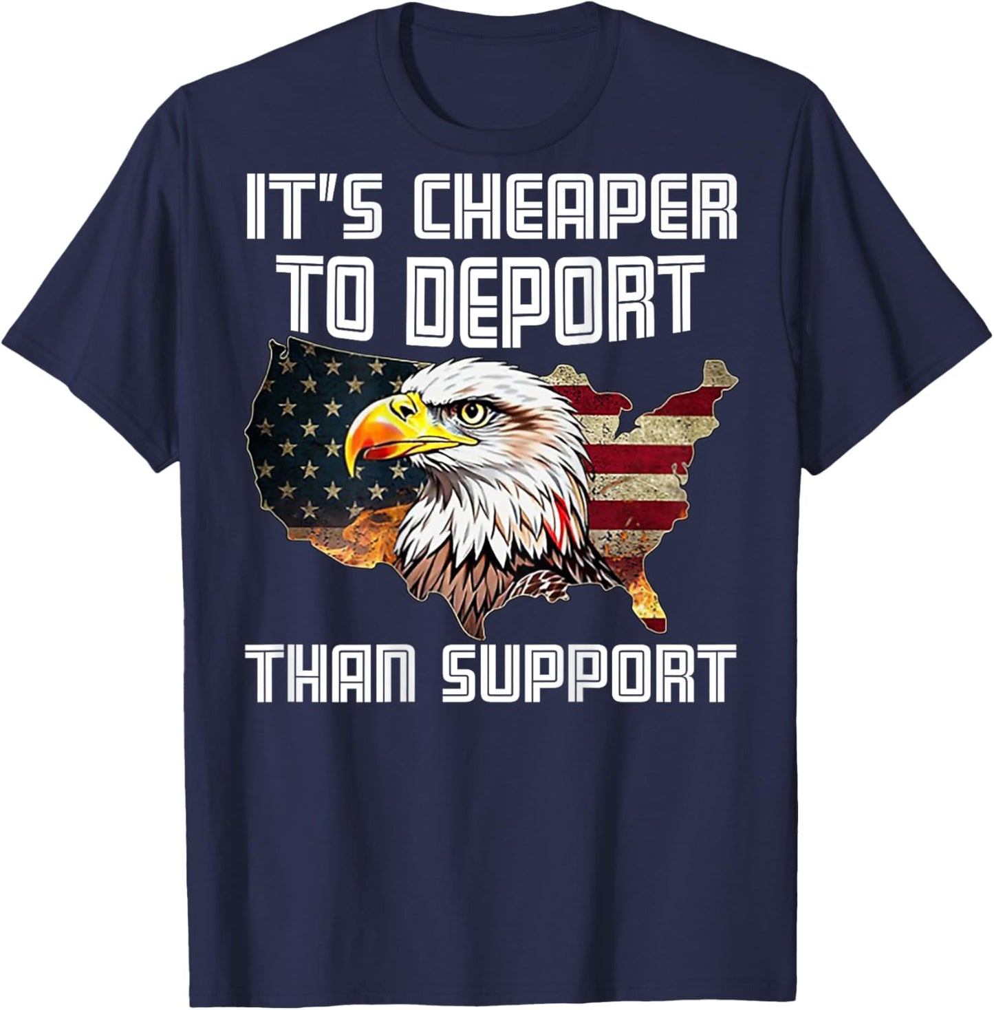 It's Cheaper To Deport Than Support (on back) T-Shirt - T-Shirt | Navy