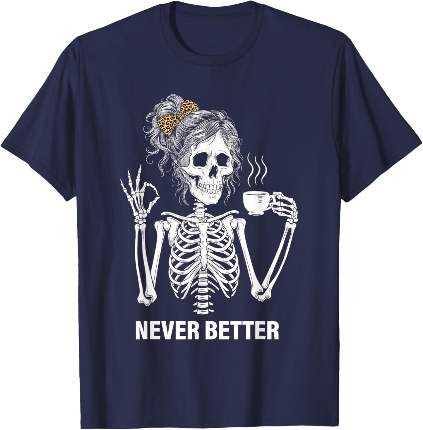 Never Better Skeleton Women Drinking Coffee Peace Halloween T-Shirt - T-Shirt | Navy