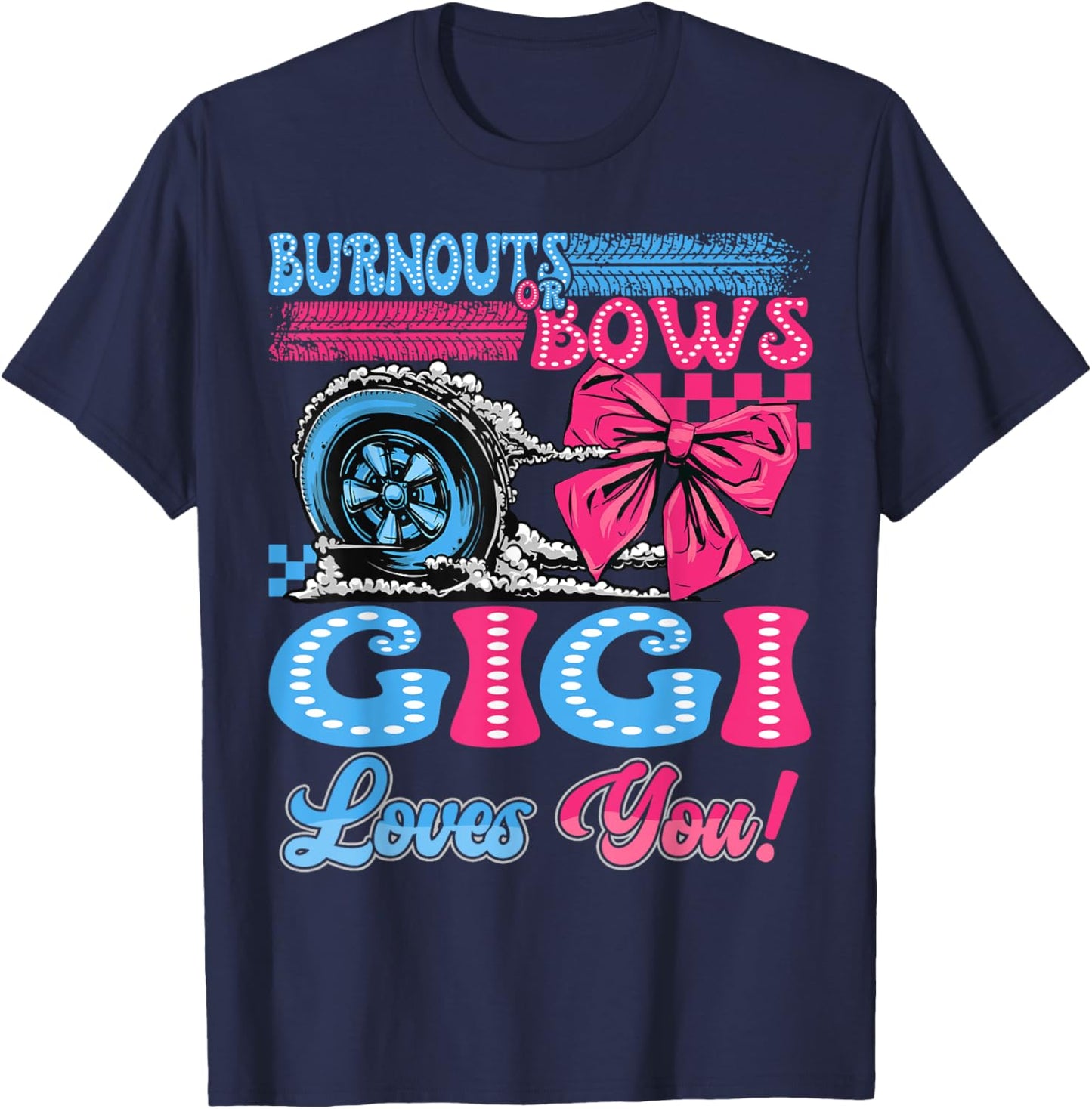 Burnouts or Bows Gigi Loves You Gender Reveal Party T-Shirt - T-Shirt | Navy