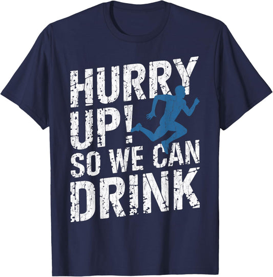 Funny Beer Run Hurry Up So We Can Drink Half Marathon Cheer T-Shirt - T-Shirt | Navy