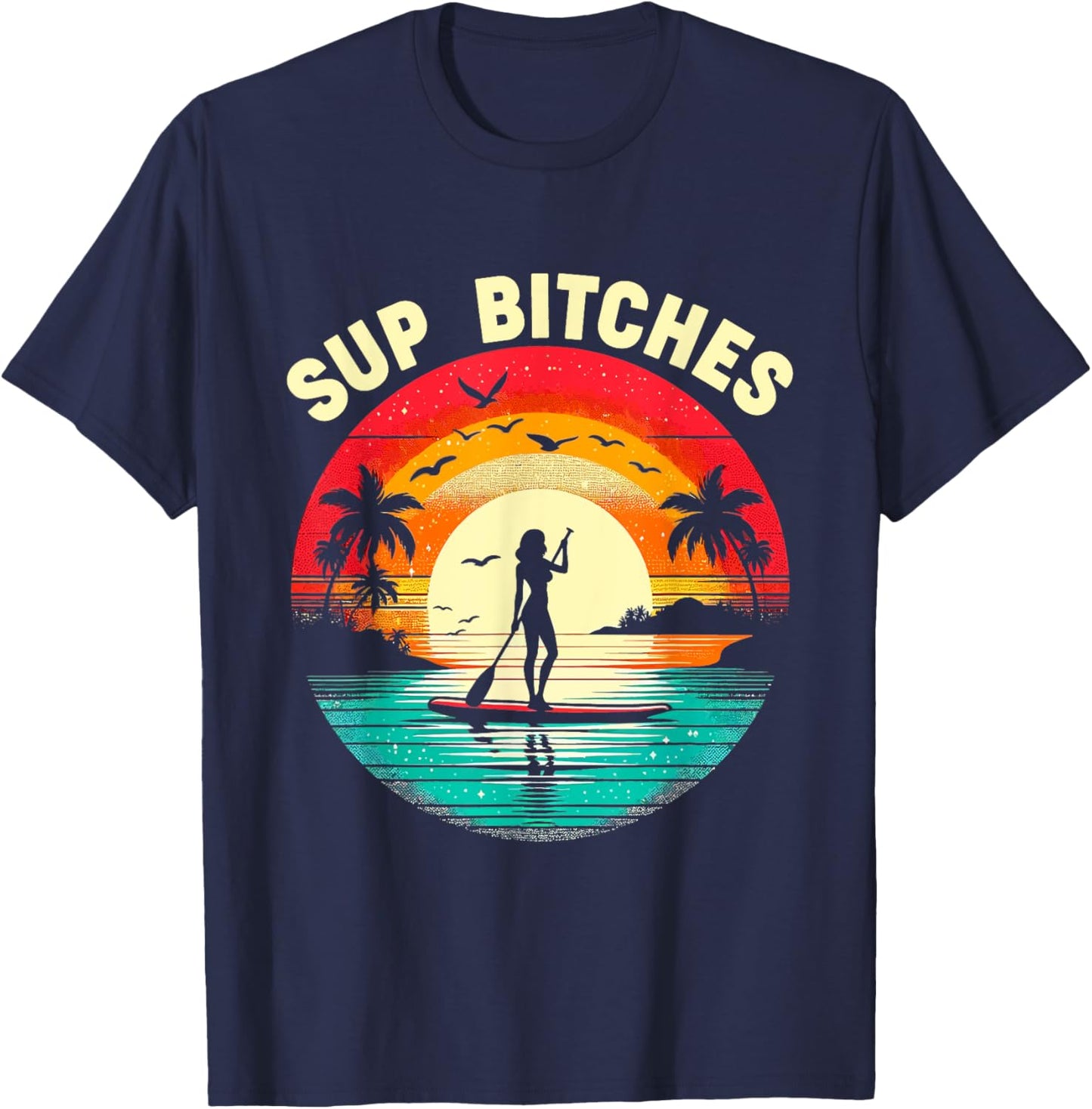 SUP Bitches Paddleboard Paddle Board Boarding Girls Women T-Shirt - T-Shirt | Navy
