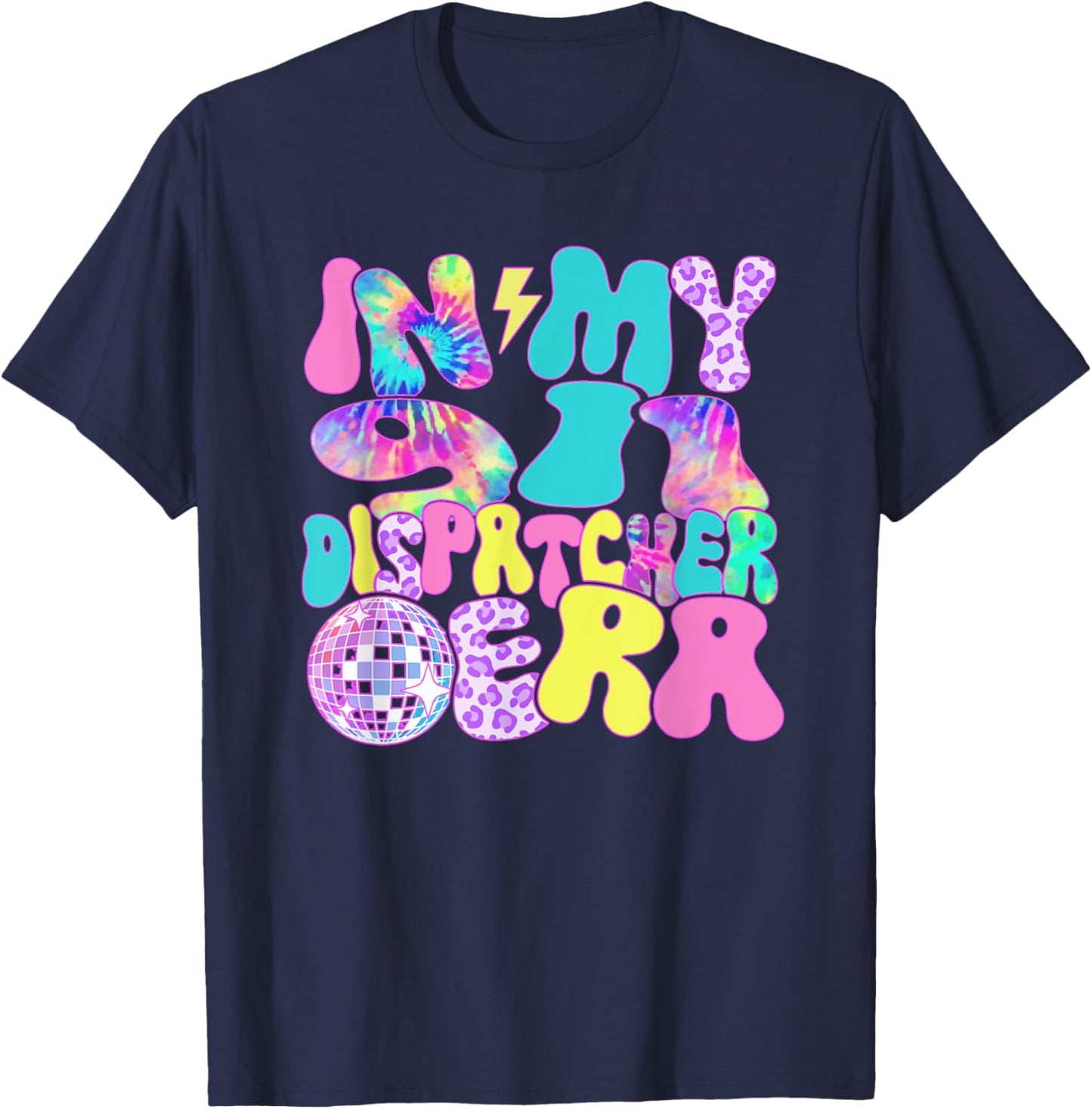 Disco Tie Dye In My 911 Dispatcher Era T-Shirt - T-Shirt | Navy
