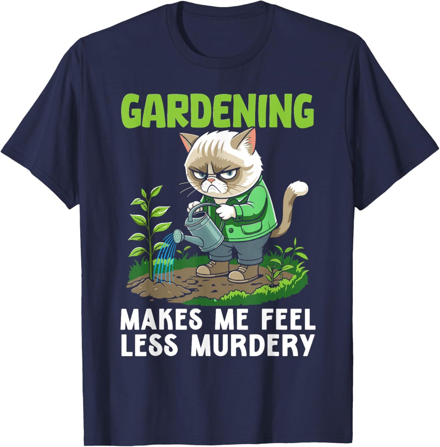 Gardener cat funny gardening makes me feel less Murdery T-Shirt - T-Shirt | Navy