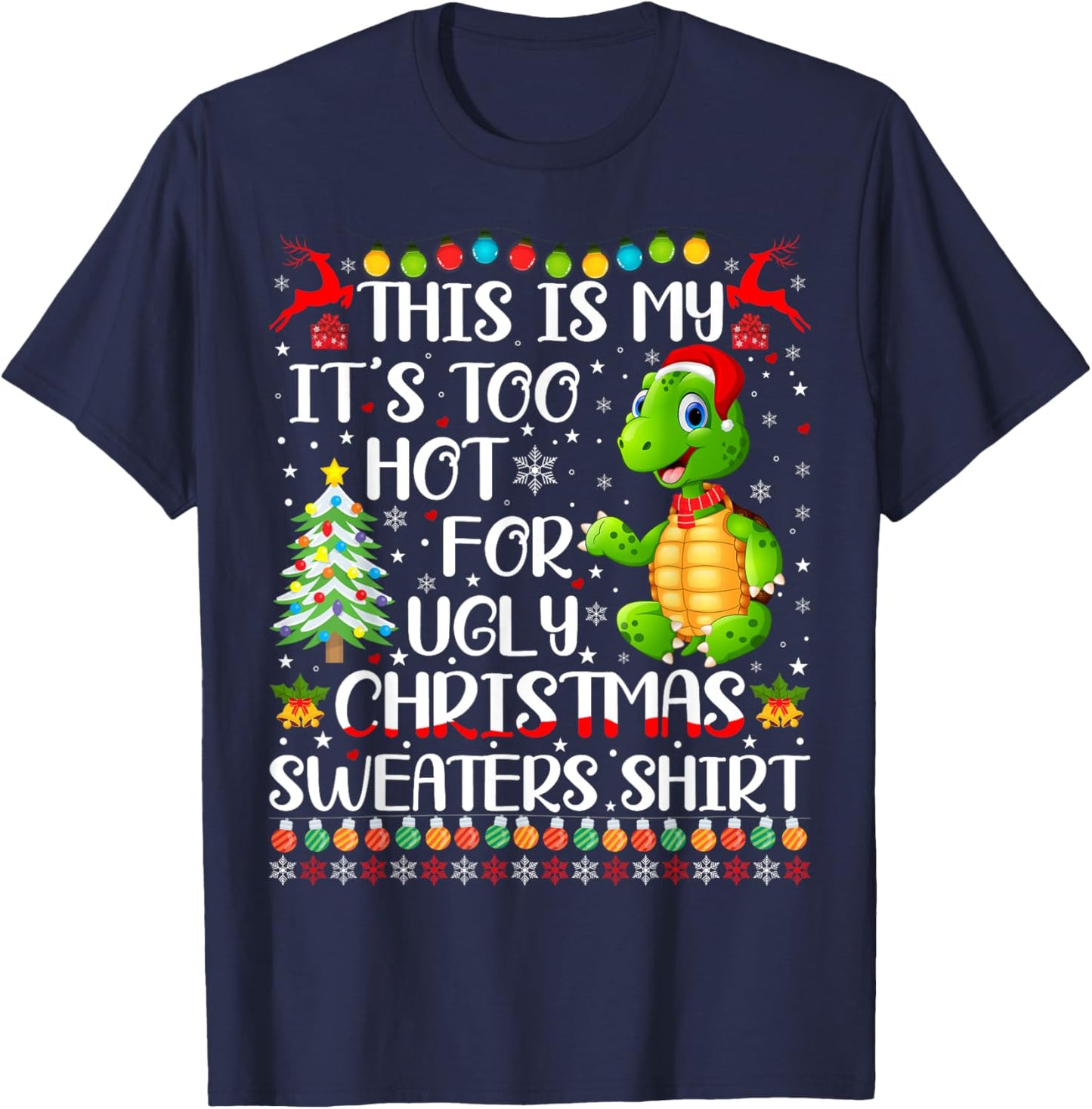 It's Too Hot For Ugly Christmas Sweaters Turtle Lover T-Shirt - T-Shirt | Navy