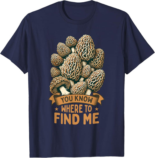 Morel Hunting You Know Where To Find Me Mushroom Hunter T-Shirt - T-Shirt | Navy