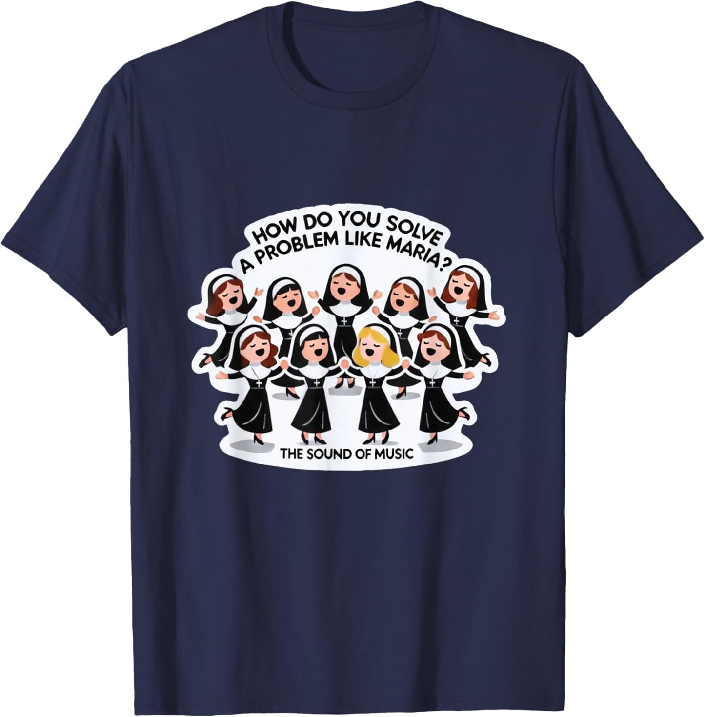 Solve A Problem Like Maria Sound Of Music Family Musical T-Shirt - T-Shirt | Navy