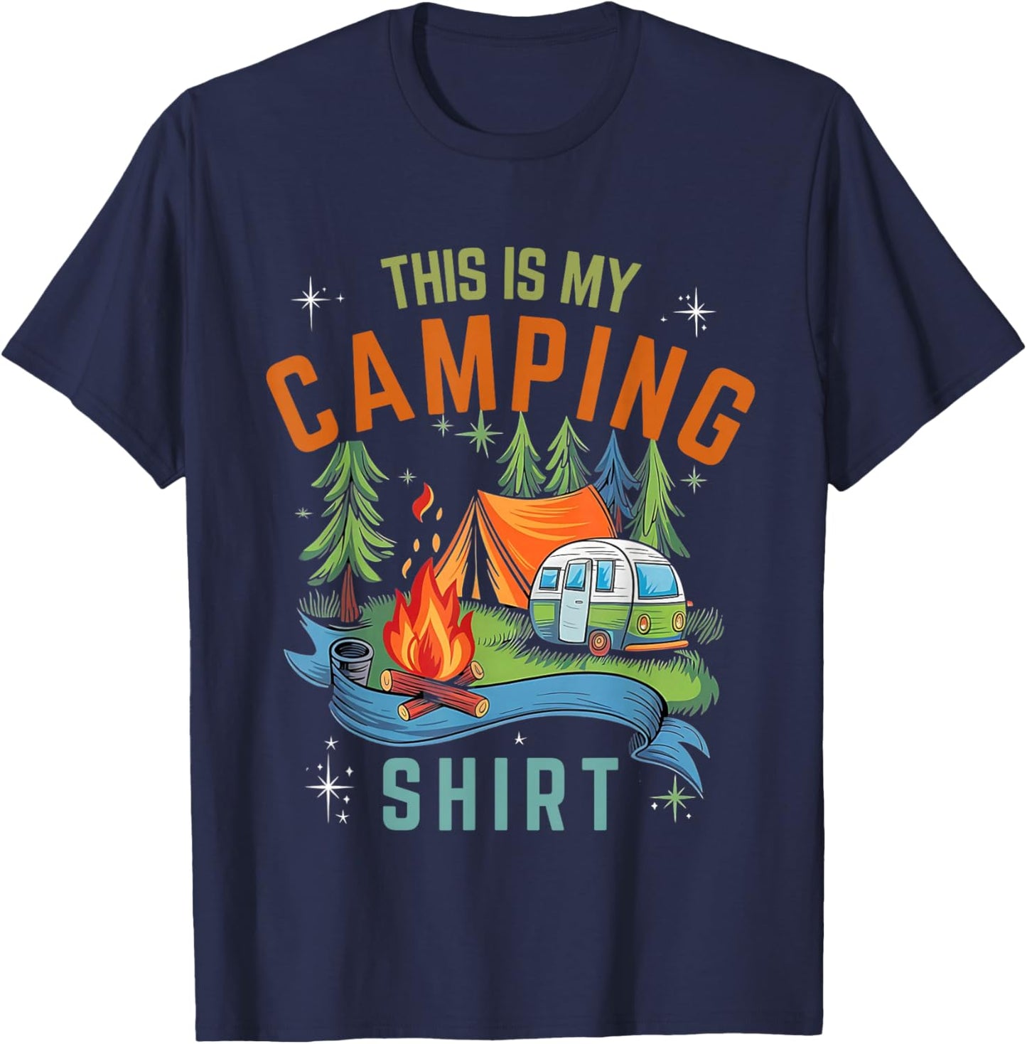 Funny This Is My Camping Shirt For Camper Camping Men Women T-Shirt - T-Shirt | Navy