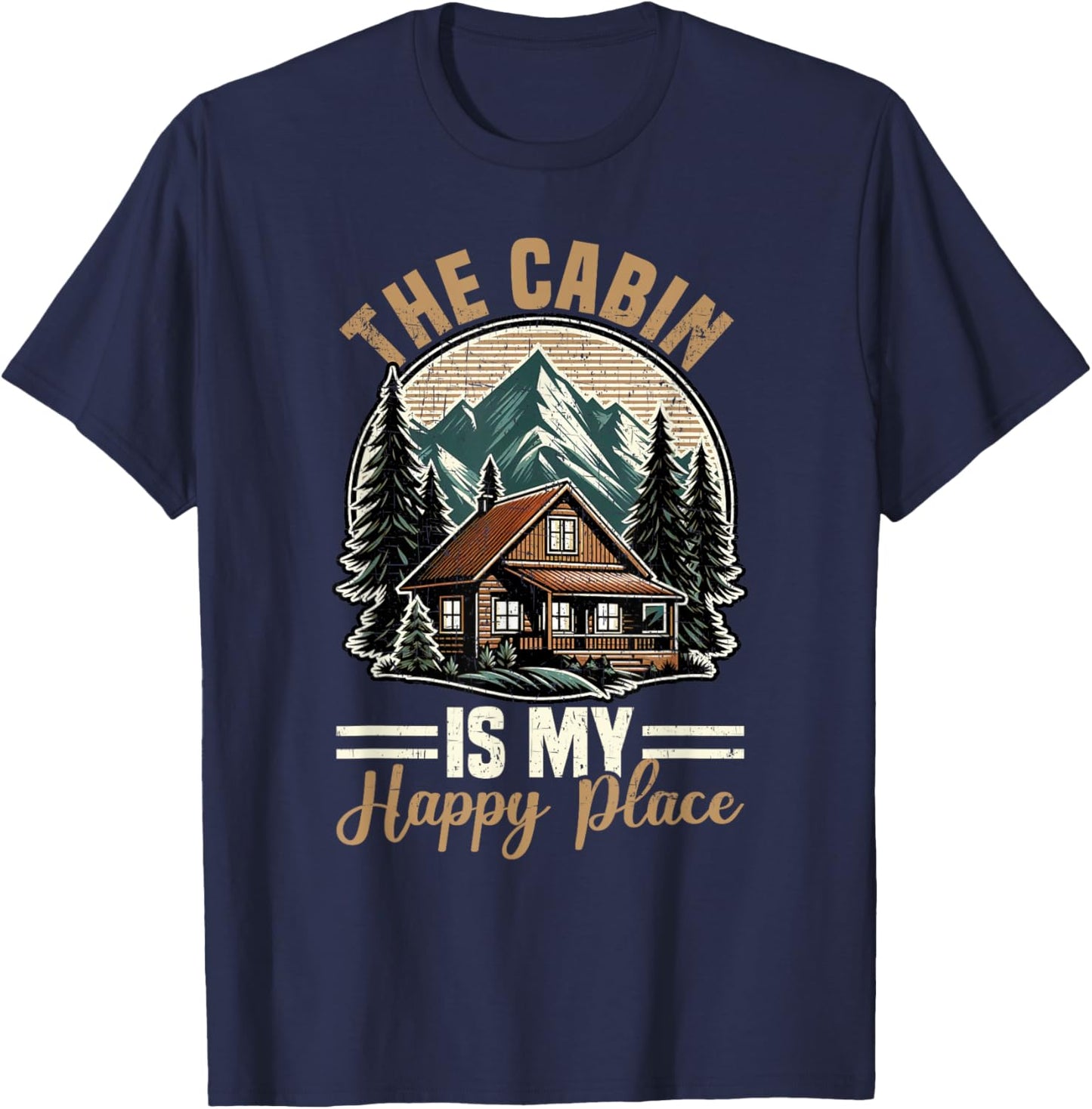 The Cabin Is My Happy Place Family Vacation Nature Outdoor T-Shirt - T-Shirt | Navy