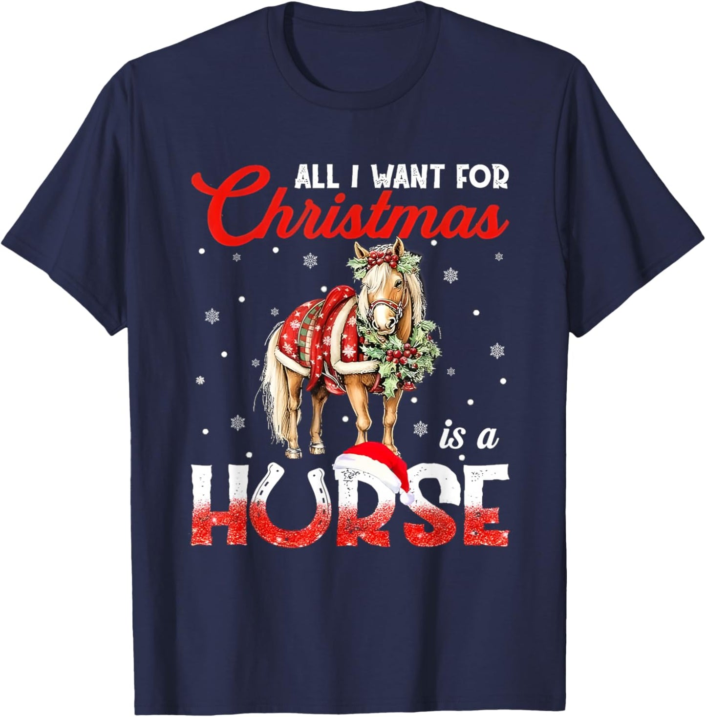 All I Want For Christmas Is A Horse T-Shirt - T-Shirt | Navy