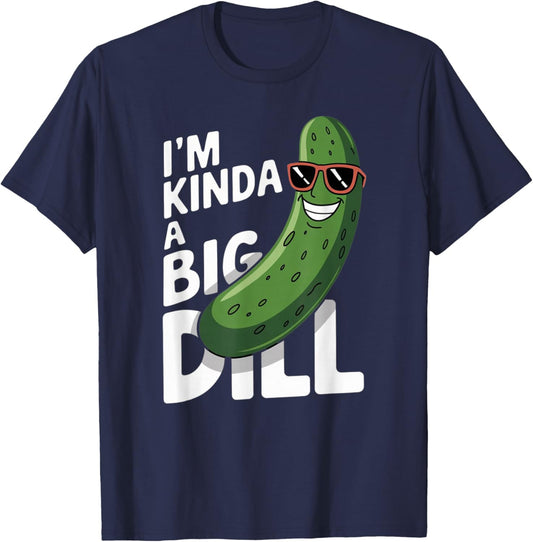 I'm Kinda A Big Dill T-Shirt - T-Shirt | Navy