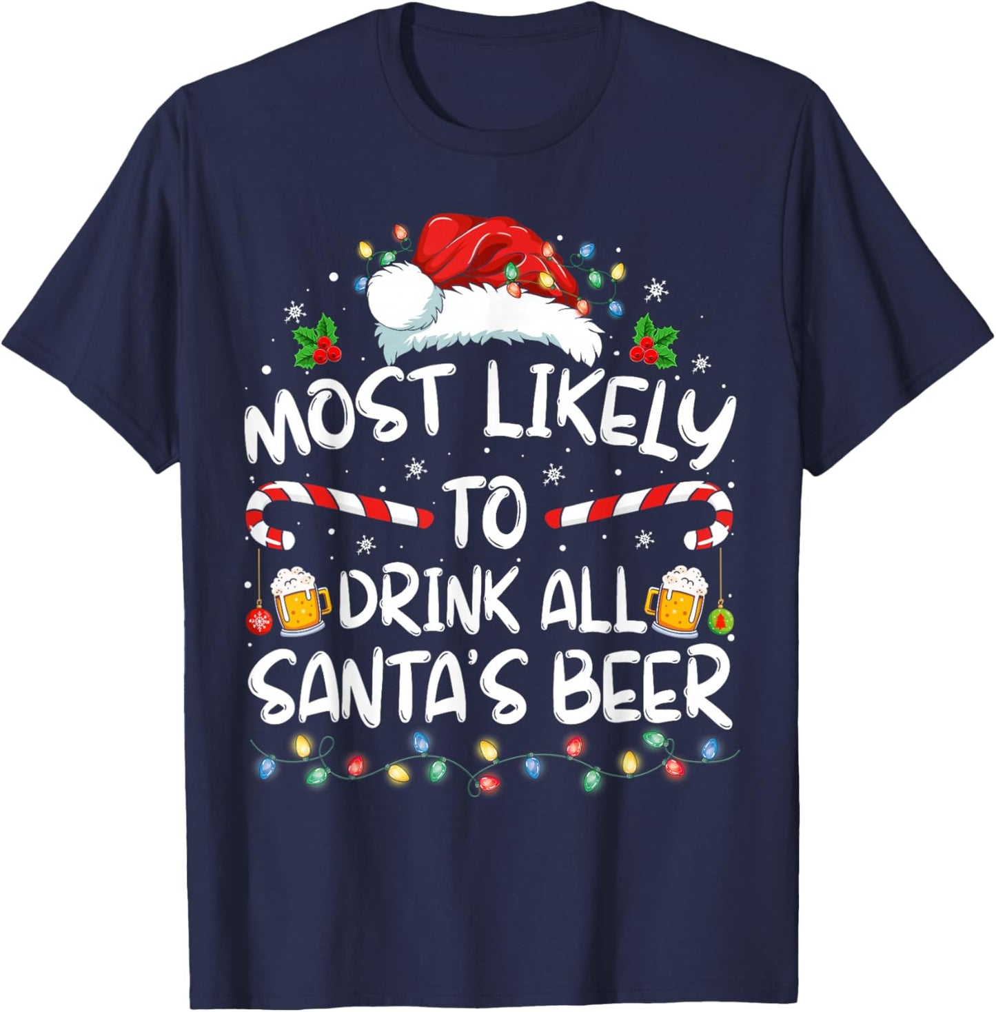 Most Likely To Drink All Santa's Beer Drinking Christmas T-Shirt - T-Shirt | Navy
