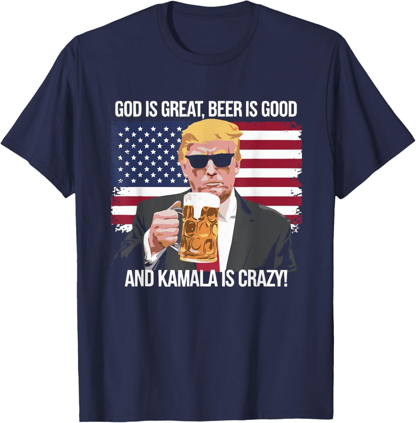 God is Great Beer is Good and Kamala is Crazy T-Shirt - T-Shirt | Navy