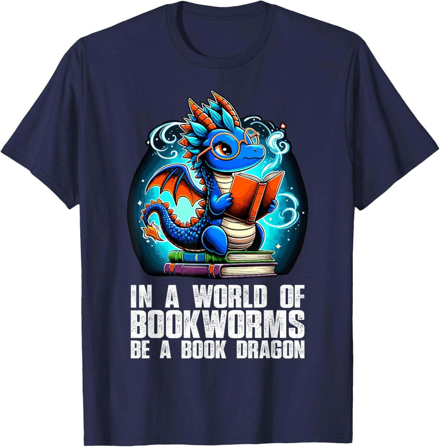 In a World of Bookworms be a Book Dragon Reading T-Shirt - T-Shirt | Navy