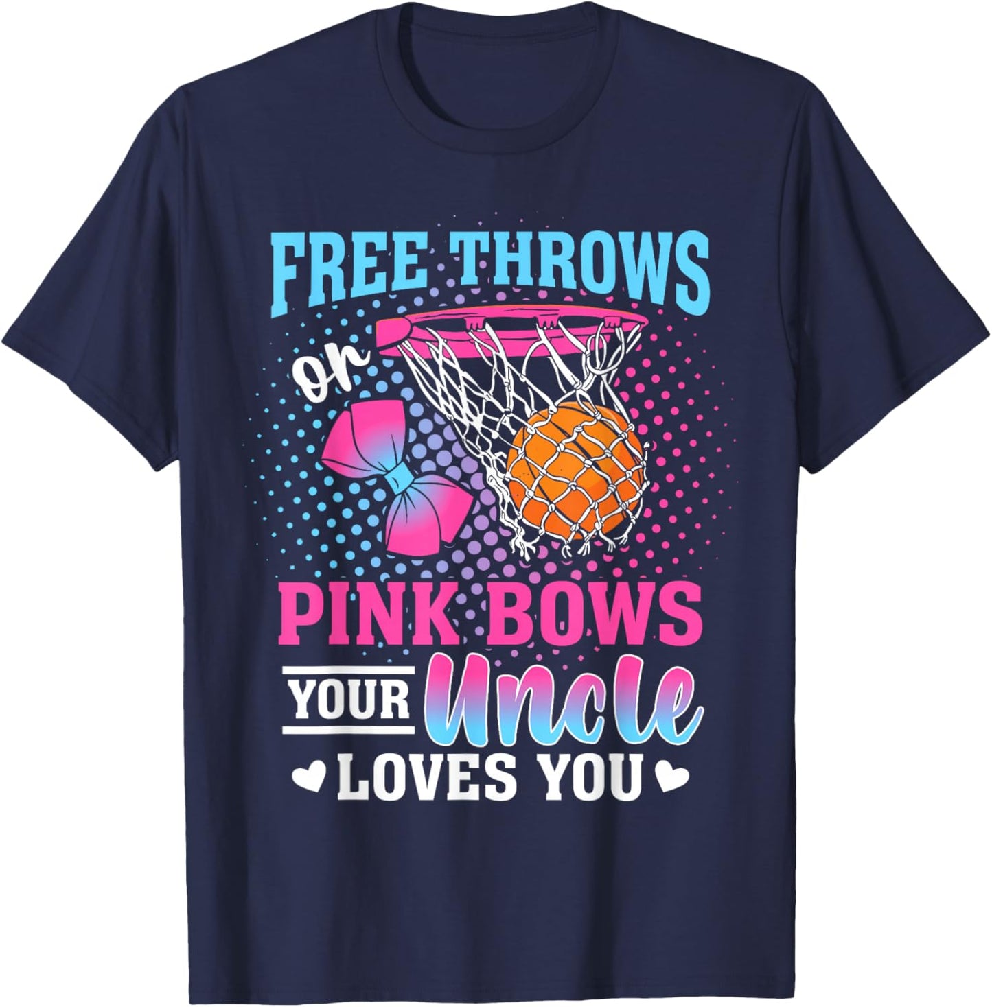 Free Throws or Pink Bows Your Uncle Loves You Gender Reveal T-Shirt - T-Shirt | Navy
