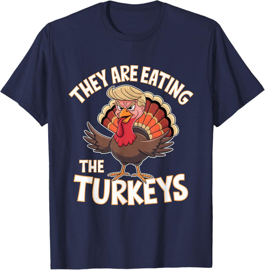 They Are Eating The Turkeys Thanksgiving Humor T-Shirt - T-Shirt | Navy