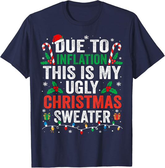 Funny Due to Inflation Ugly Christmas Sweaters Women T-Shirt - T-Shirt | Navy