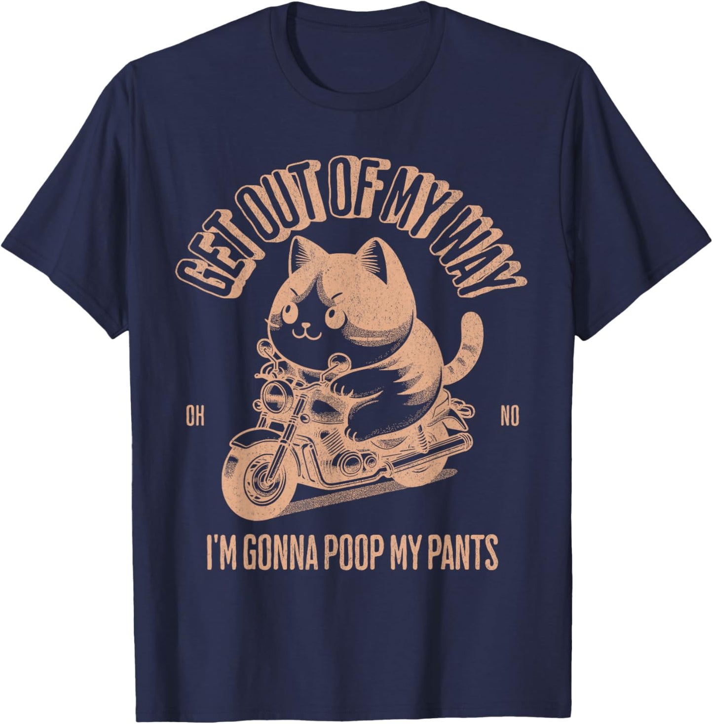 Get Out of My Way Gonna Poop My Pants Funny Adult Humor Meme T-Shirt - T-Shirt | Navy