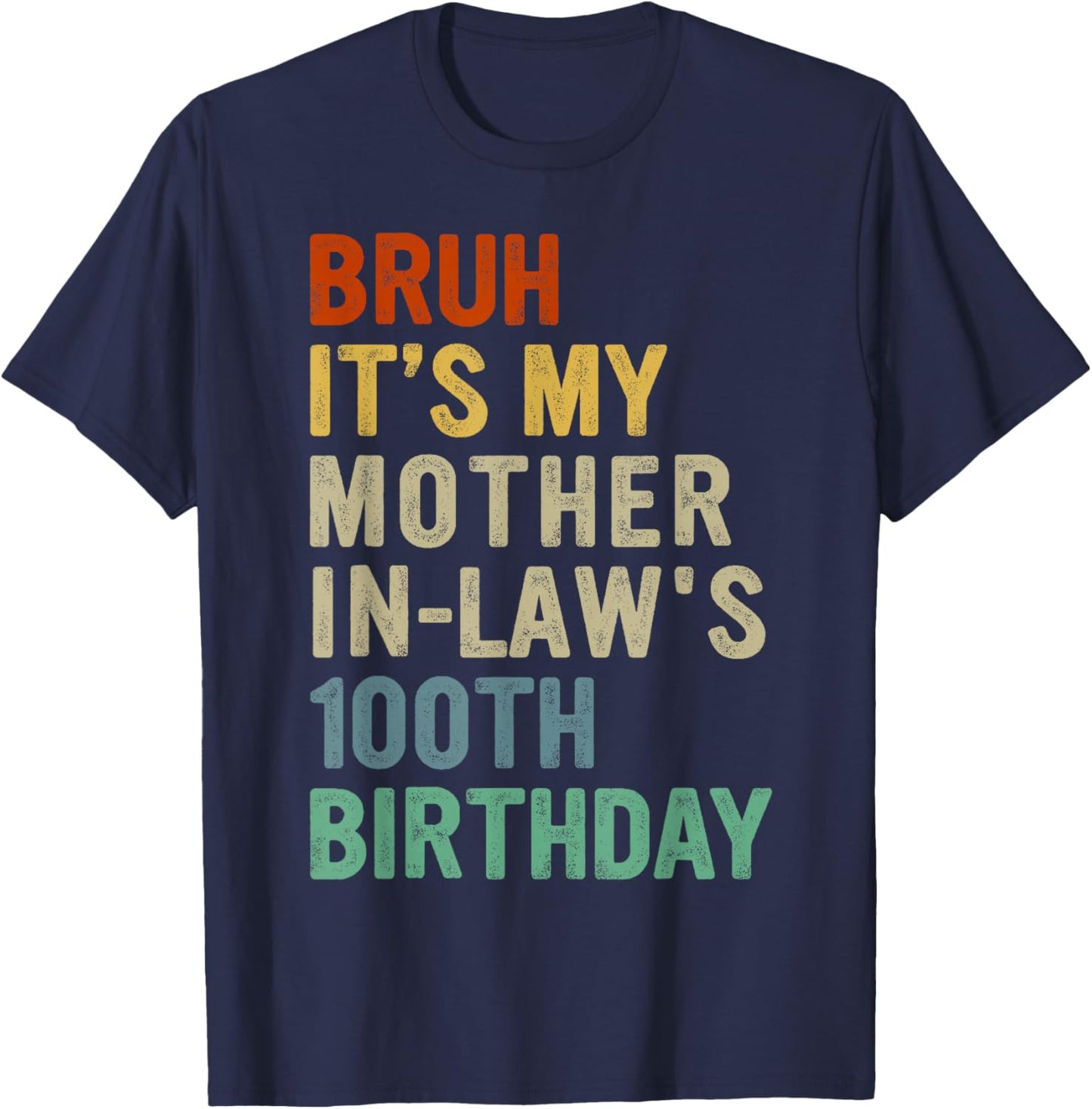 Bruh It's My Mother-In-Law's 100th Birthday 100 Years Old T-Shirt - T-Shirt | Navy