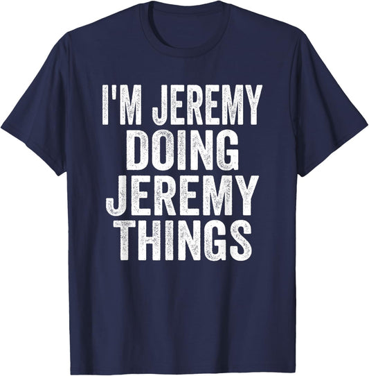 I'm Jeremy Doing Jeremy Things Funny Saying Christmas Gifts T-Shirt - T-Shirt | Navy