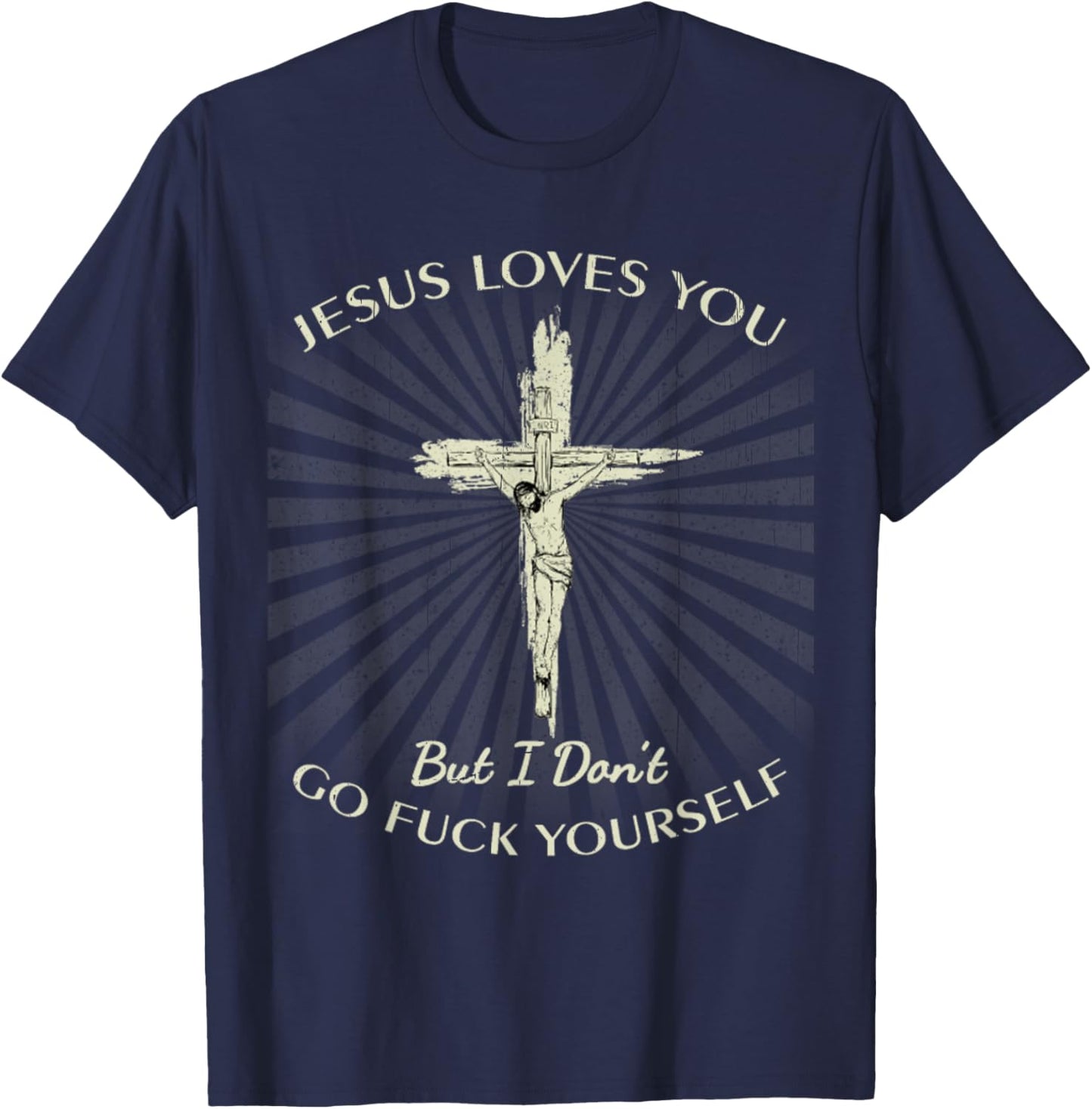 Vintage Jesus Love You But I Don't Go Fuck Yourself T-Shirt - T-Shirt | Navy