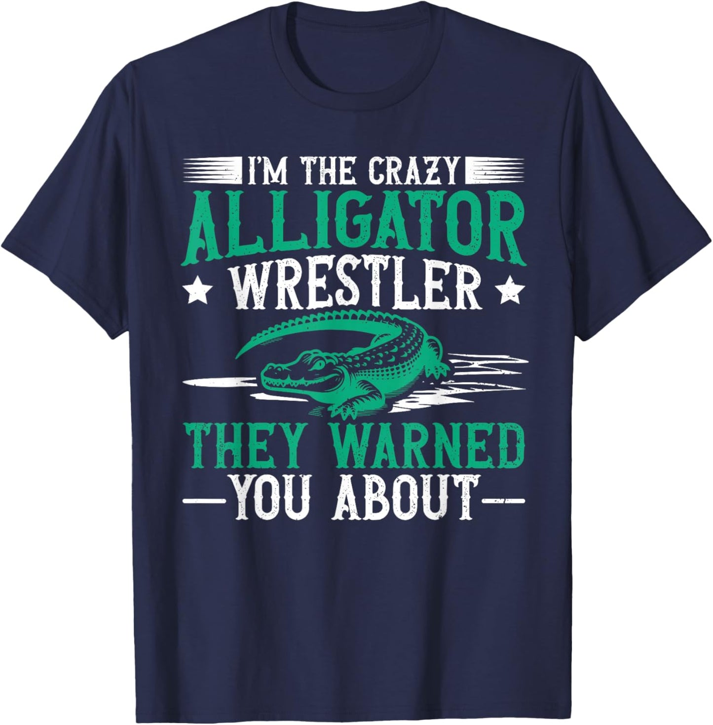 Alligator Wrestling Florida Quote for an Alligator wrestler T-Shirt - T-Shirt | Navy
