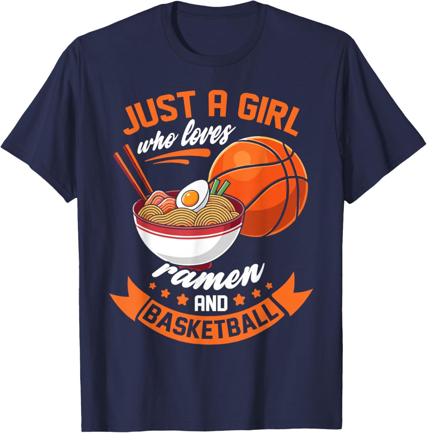 Just a girl who loves ramen and basketball lovers gifts T-Shirt - T-Shirt | Navy