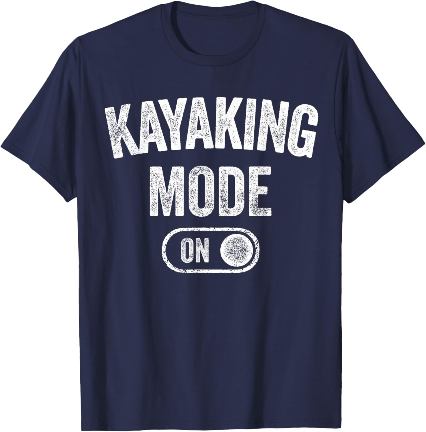 Kayaking Mode On Funny Kayaker Gift Water Sports Instructor T-Shirt - T-Shirt | Navy