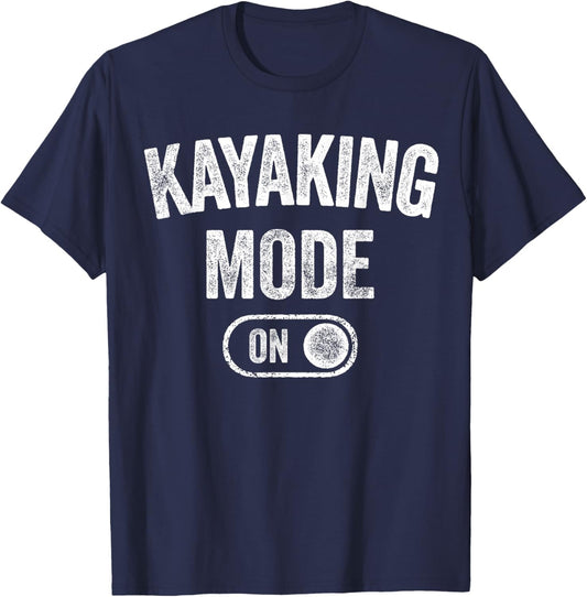 Kayaking Mode On Funny Kayaker Gift Water Sports Instructor T-Shirt - T-Shirt | Navy