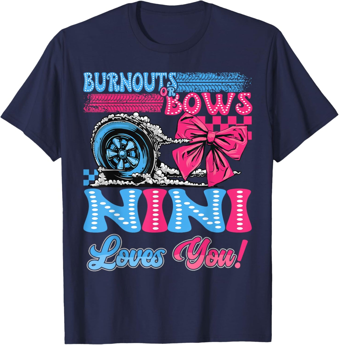 Burnouts or Bows Nini Loves You Gender Reveal Party T-Shirt - T-Shirt | Navy