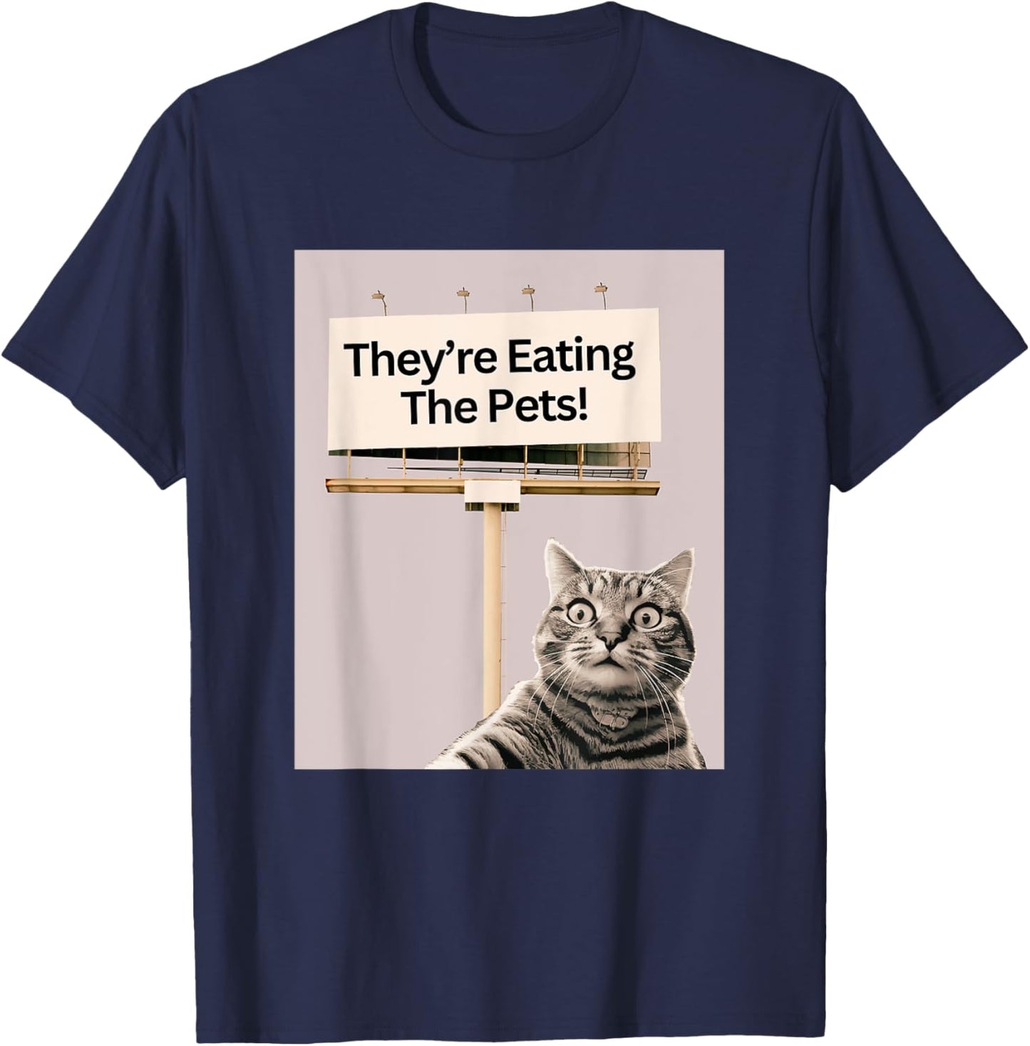 They're Eating The Pets / Dogs Cats T-Shirt - T-Shirt | Navy