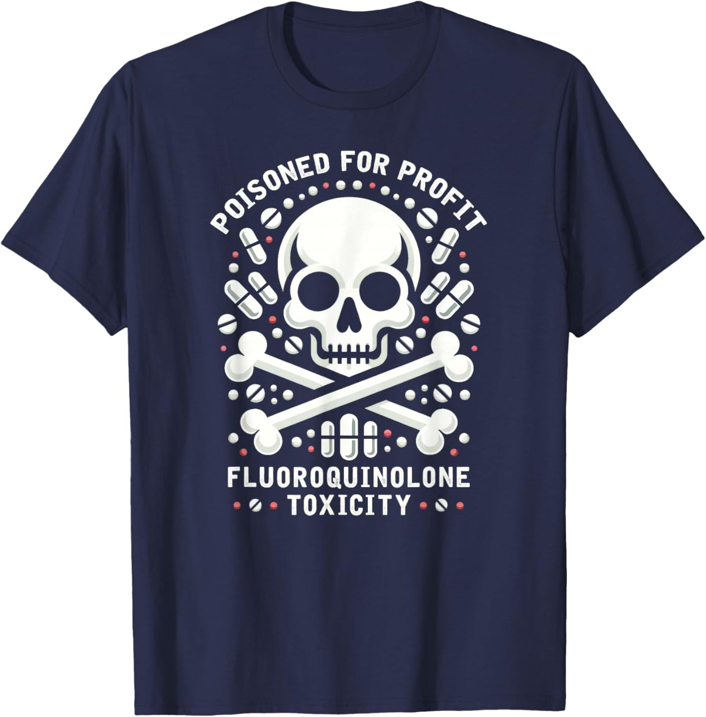 Poisoned For Profit - Fluoroquinolone Toxicity Awareness T-Shirt - T-Shirt | Navy
