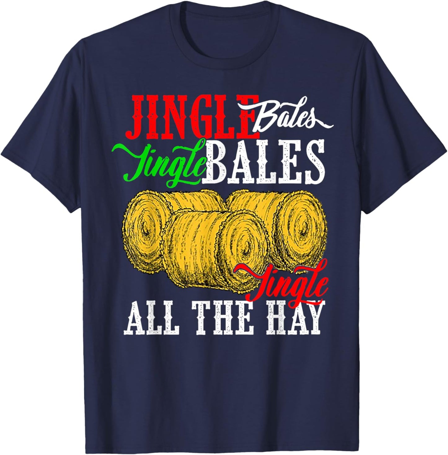 Jingle Bales Jingle Bales Jingle All The Hay Farm Christmas T-Shirt - T-Shirt | Navy