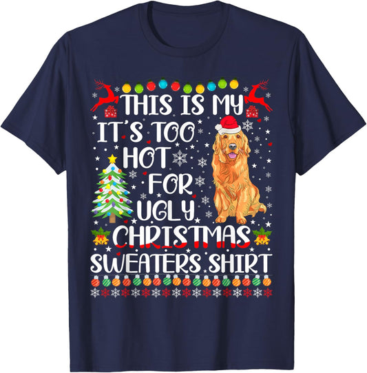 It's Too Hot For Ugly Christmas Sweater Golden Retriever Dog Men Women Kids T-Shirt - T-Shirt | Navy