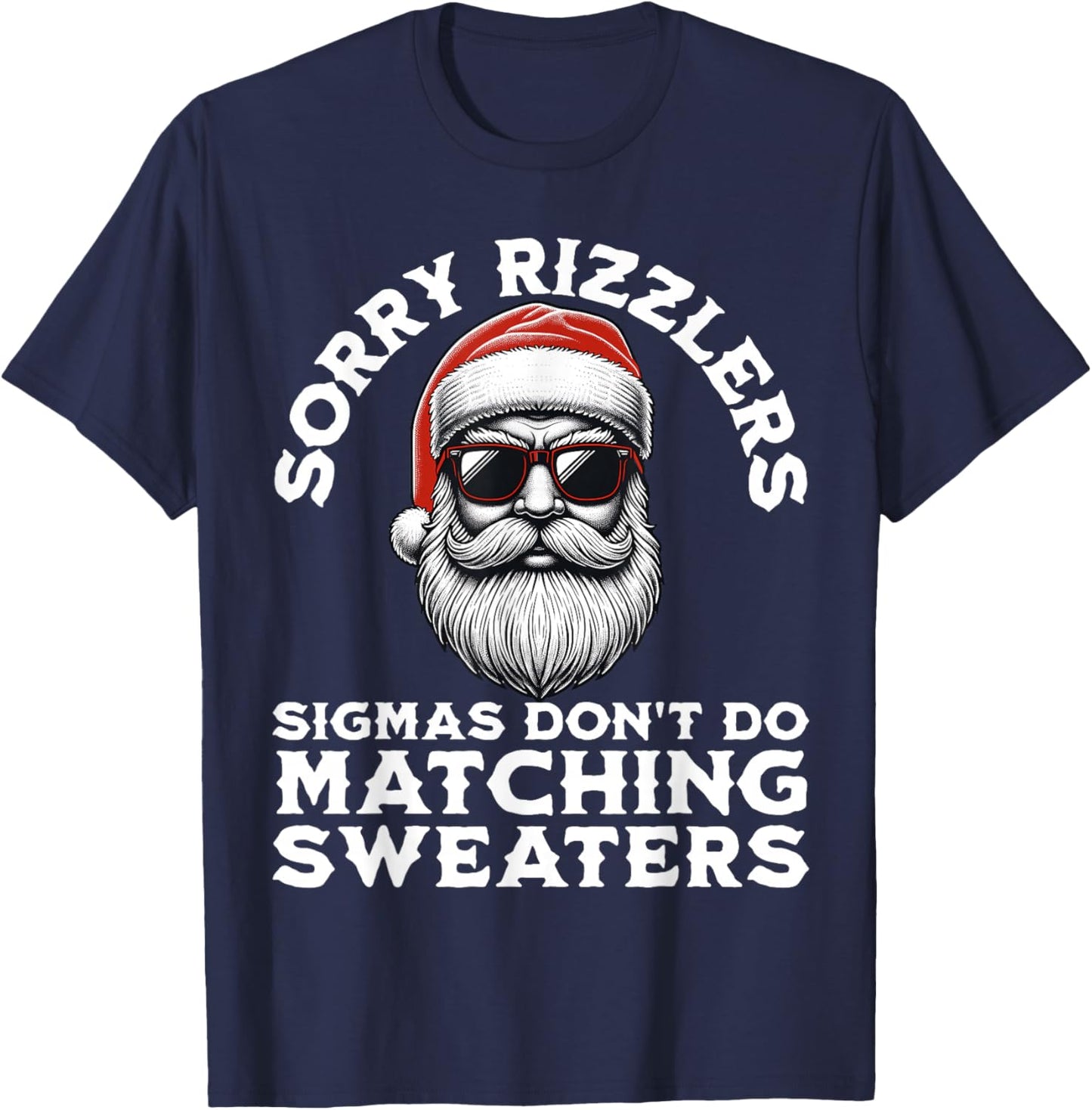 Sigmas Don't Do Matching Sweaters Christmas Santa Skibidi T-Shirt - T-Shirt | Navy
