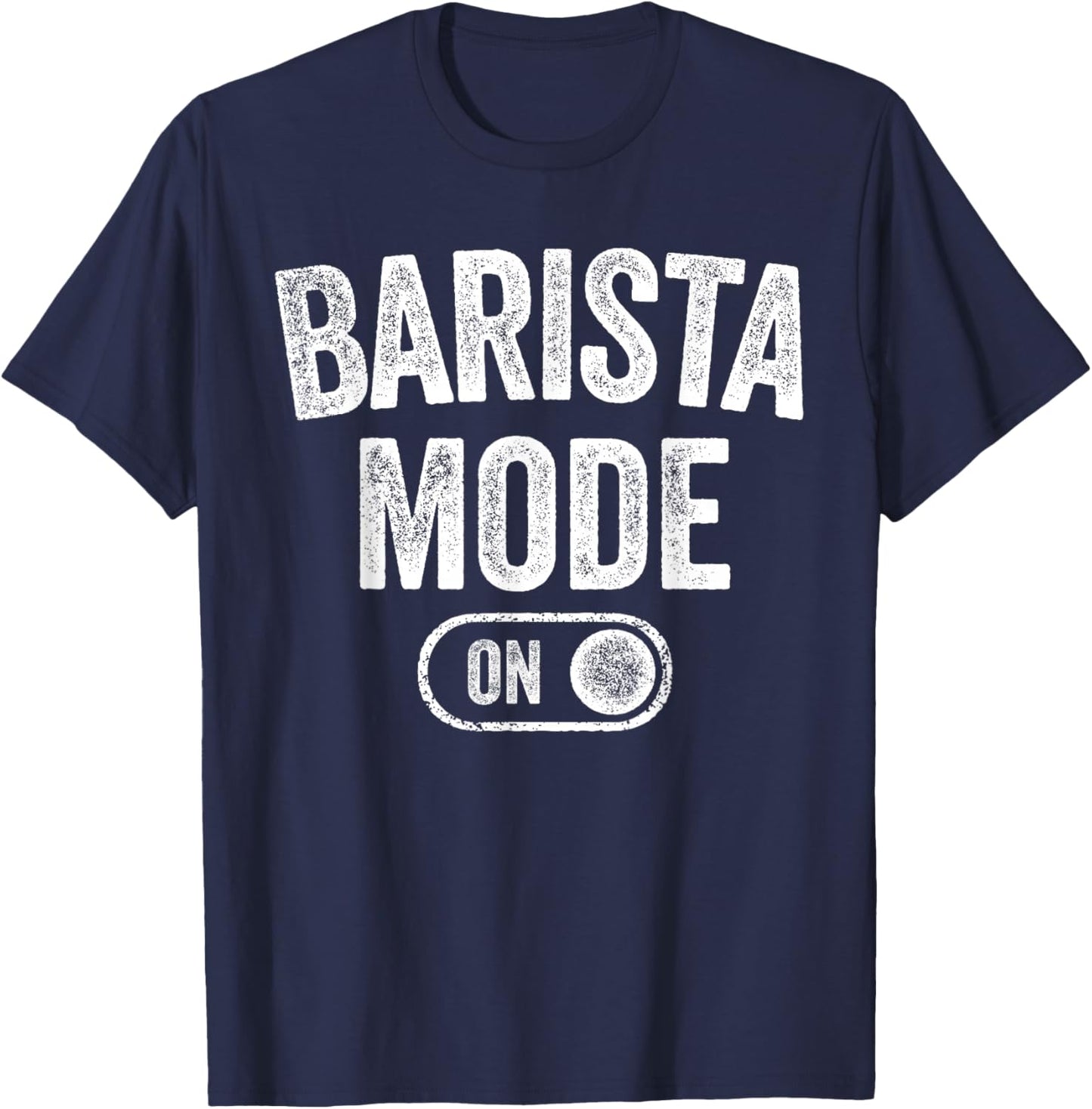 Barista Mode On Funny Coffee Artist Gift Latte Artist T-Shirt - T-Shirt | Navy