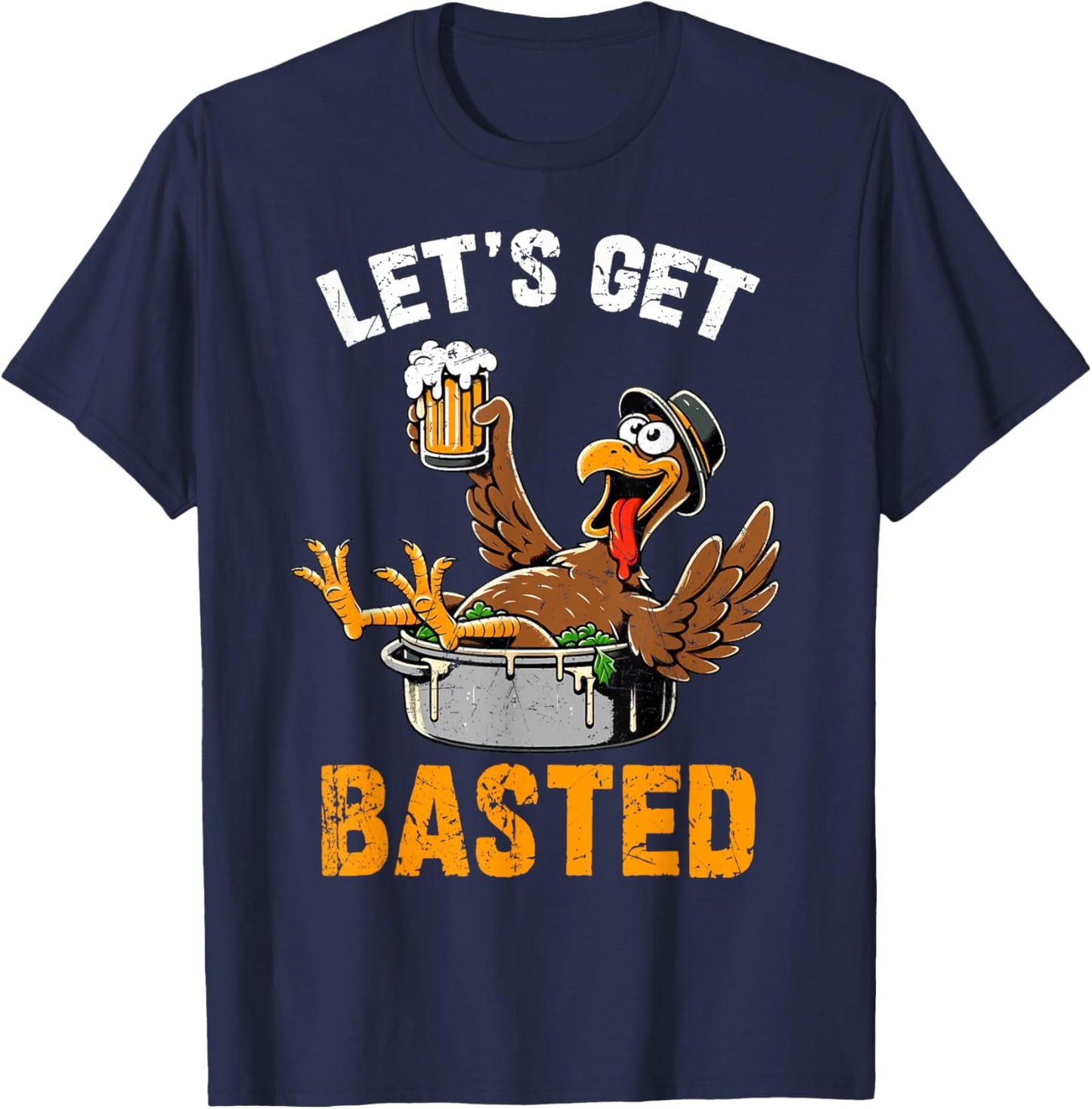 Let's Get Basted Funny Turkey Vintage Thanksgiving Thankful T-Shirt - T-Shirt | Navy