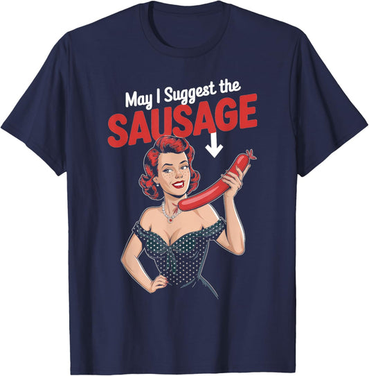 May I Suggest The Sausage Inappropriate Humor T-Shirt - T-Shirt | Navy