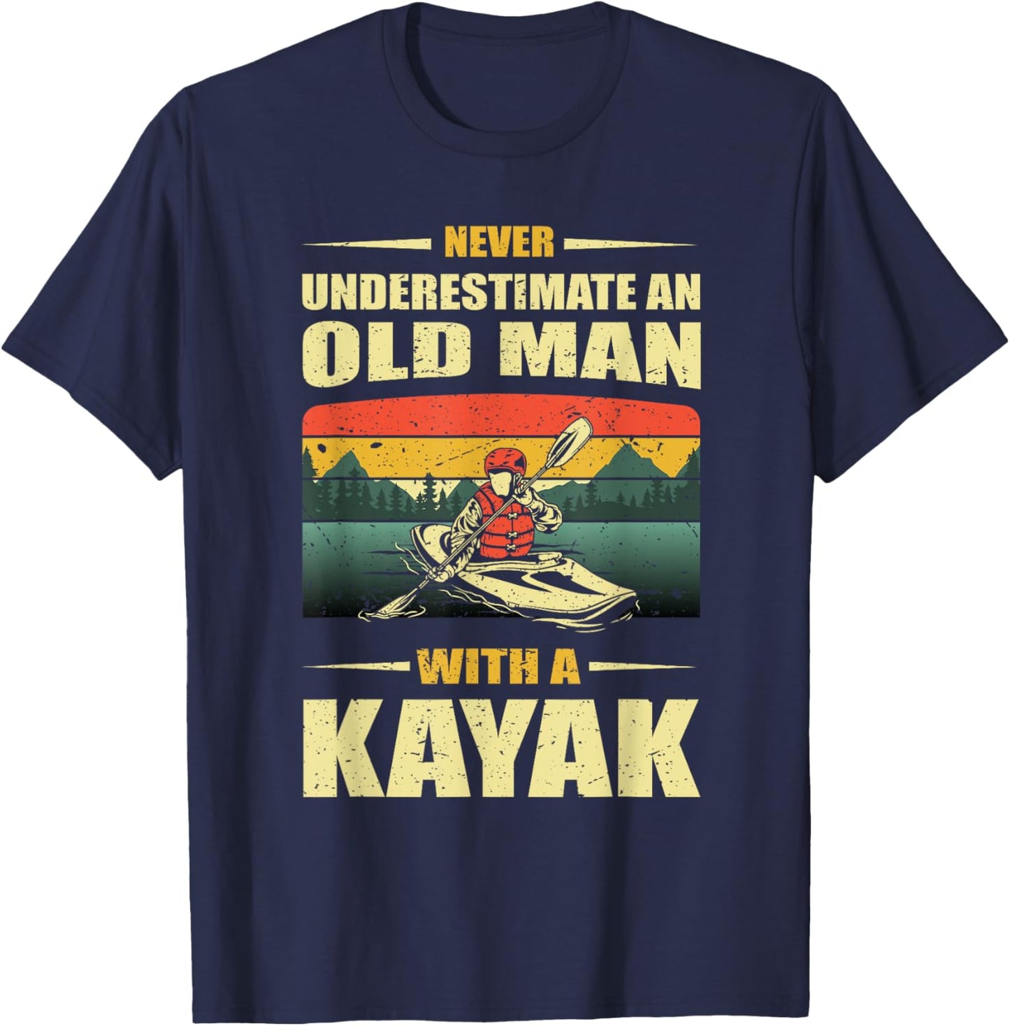 Funny Old Man Kayaking Kayak Kayaker Boating Lover Pun Quote T-Shirt - T-Shirt | Navy