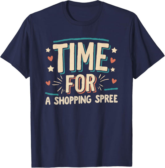 Shopping Spree Celebration Job Promotion Goal Little Treat T-Shirt - T-Shirt | Navy