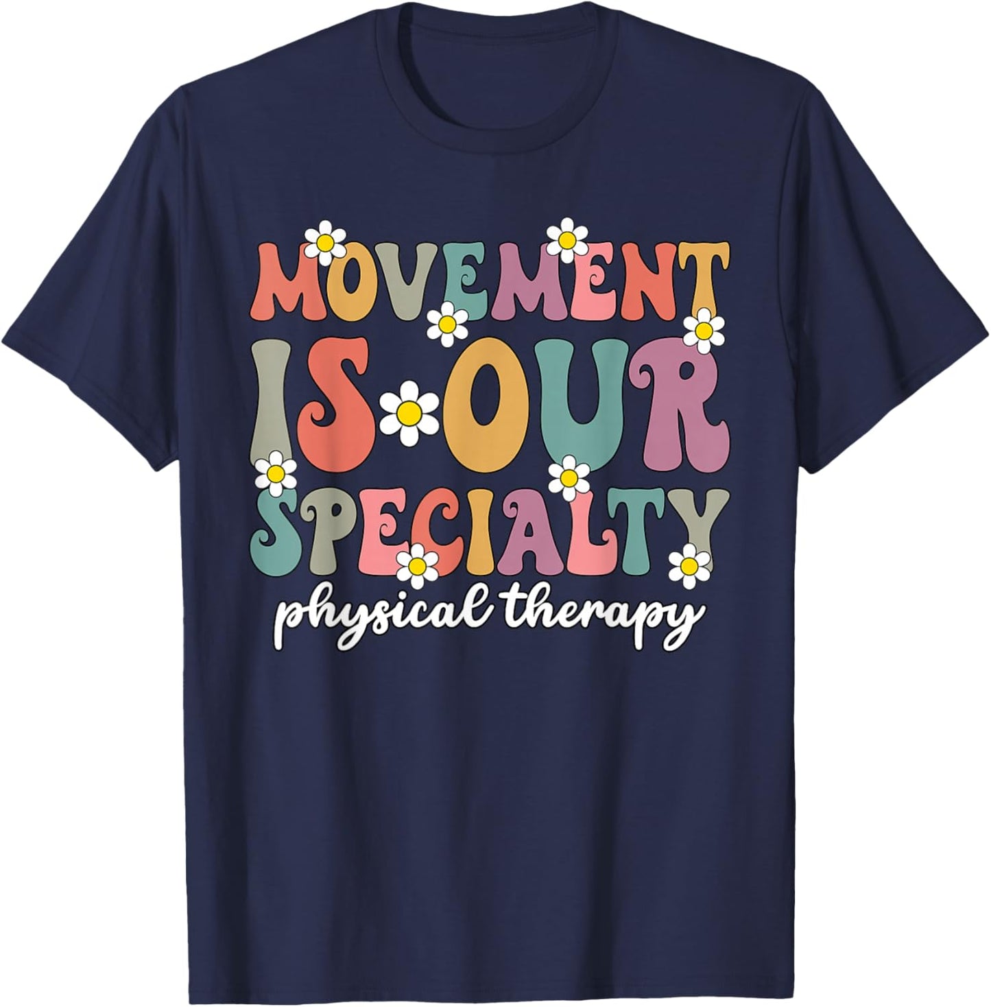 Grovvy PT PTA Physical Therapy Movement Is Our Specialty T-Shirt - T-Shirt | Navy