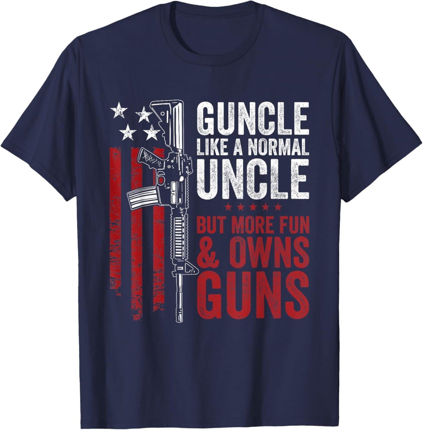Funny Guncle Like Normal Uncle More Fun Owns Guns T-Shirt - T-Shirt | Navy