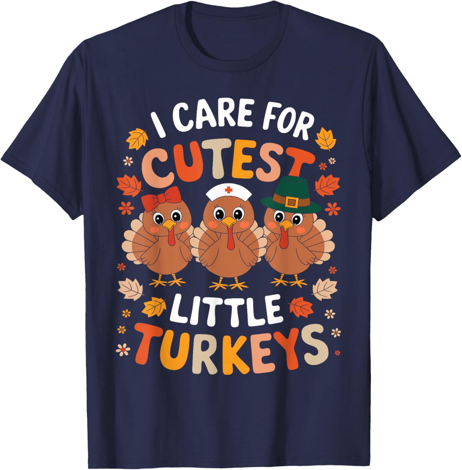 Care For Little Turkeys Nurse Fall Thanksgiving Scrub Top T-Shirt - T-Shirt | Navy