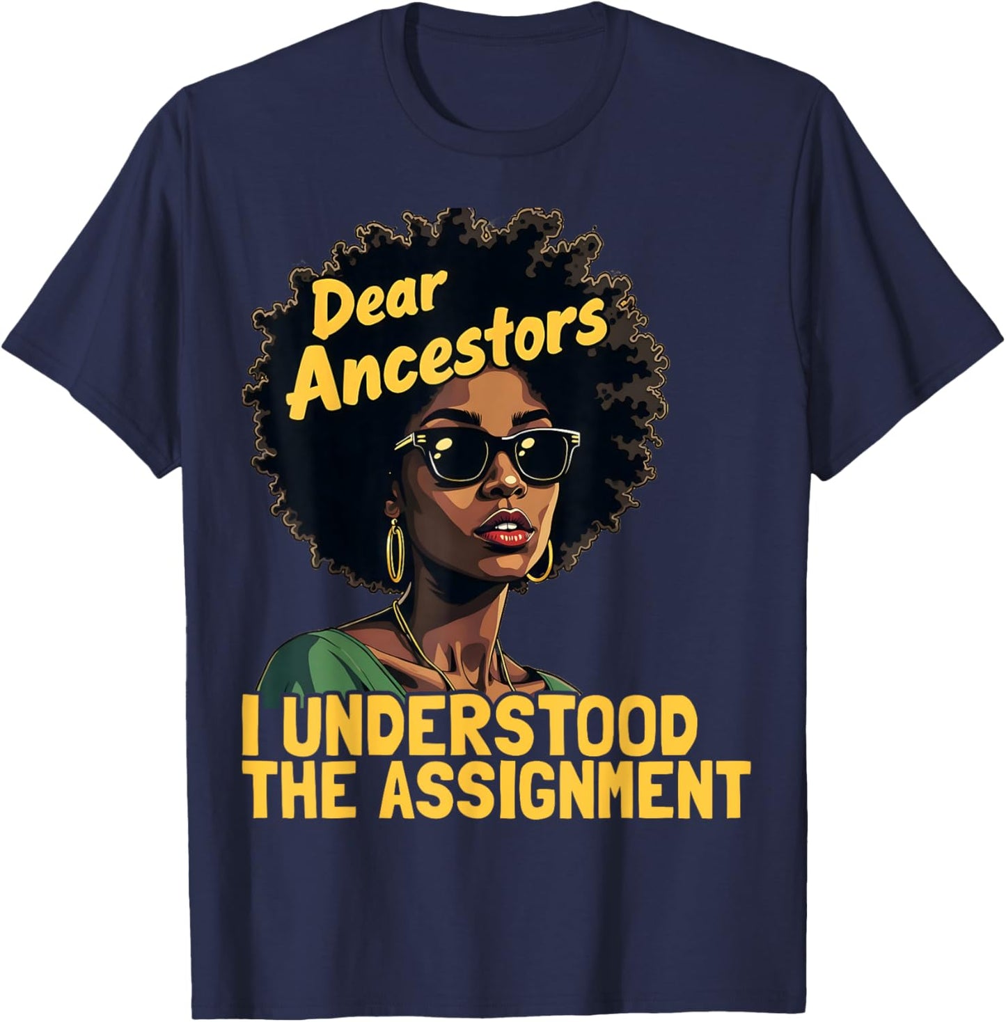 Dear Ancestors I Understood The Assignment Juneteenth Afro T-Shirt - T-Shirt | Navy