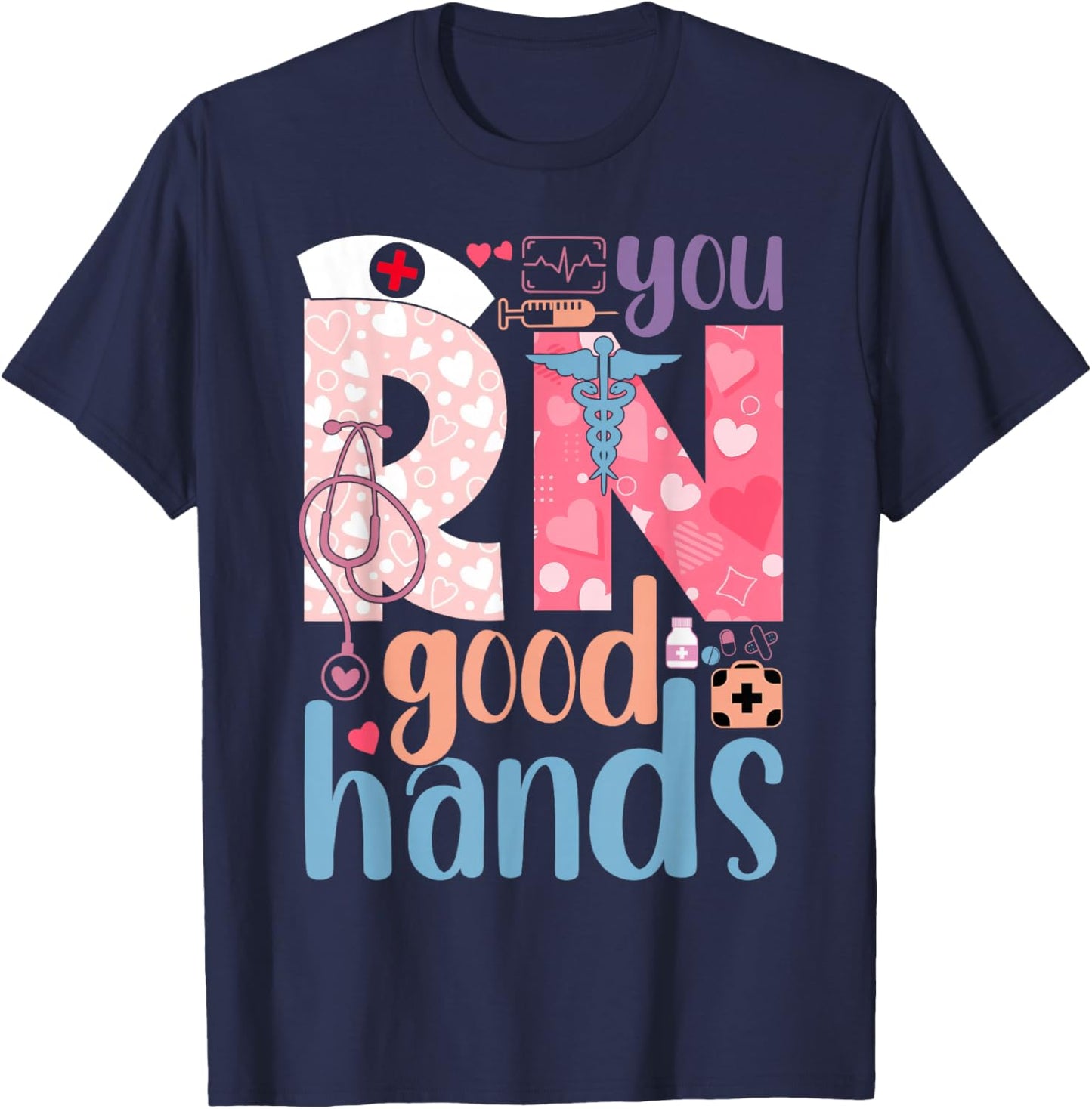 You RN Good Hands Cute Nurse Nursing Student Graduation T-Shirt - T-Shirt | Navy