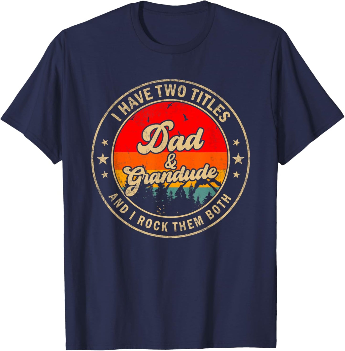 I Have Two Titles Dad & Grandude I Rock Them Both Funny Papa T-Shirt - T-Shirt | Navy