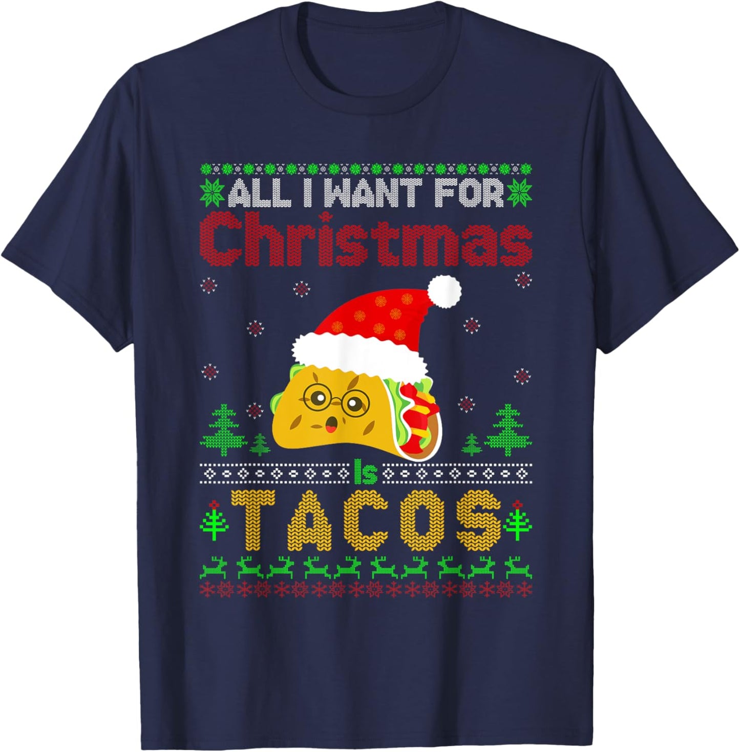 Ugly Xmas Taco Lover Gifts All I Want for Christmas Is Tacos T-Shirt - T-Shirt | Navy