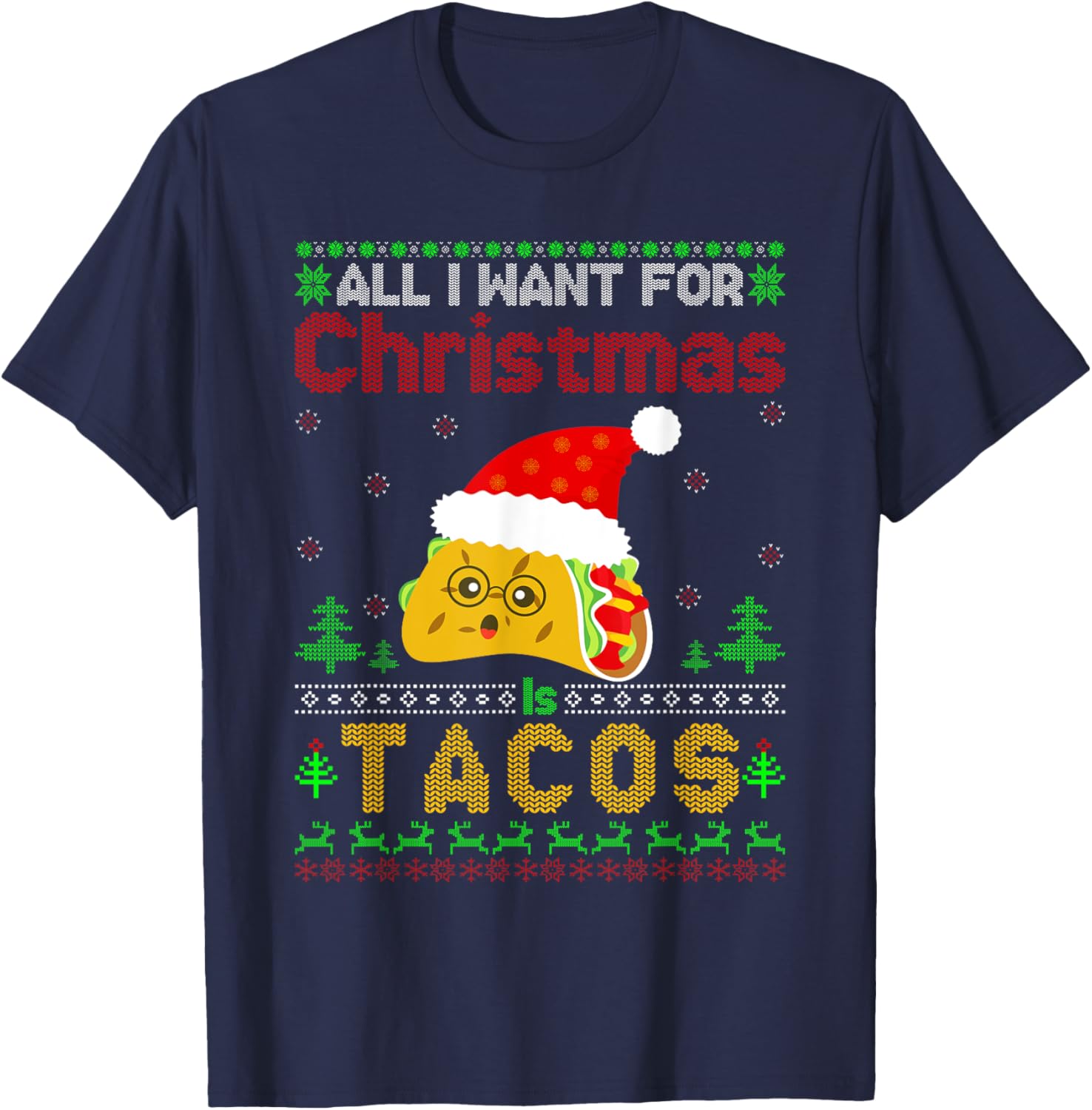 Ugly Xmas Taco Lover Gifts All I Want for Christmas Is Tacos T-Shirt - T-Shirt | Navy