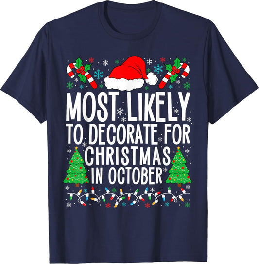 Most Likely To Decorate For Christmas In October Xmas Family T-Shirt - T-Shirt | Navy