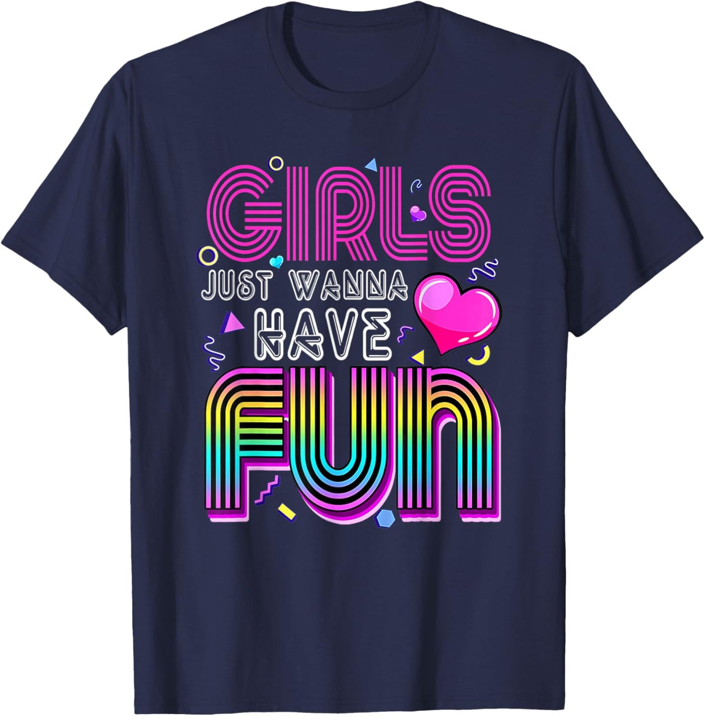 Awesome 80's Girls Just Wanna Have Fun 1980s T-Shirt - T-Shirt | Navy