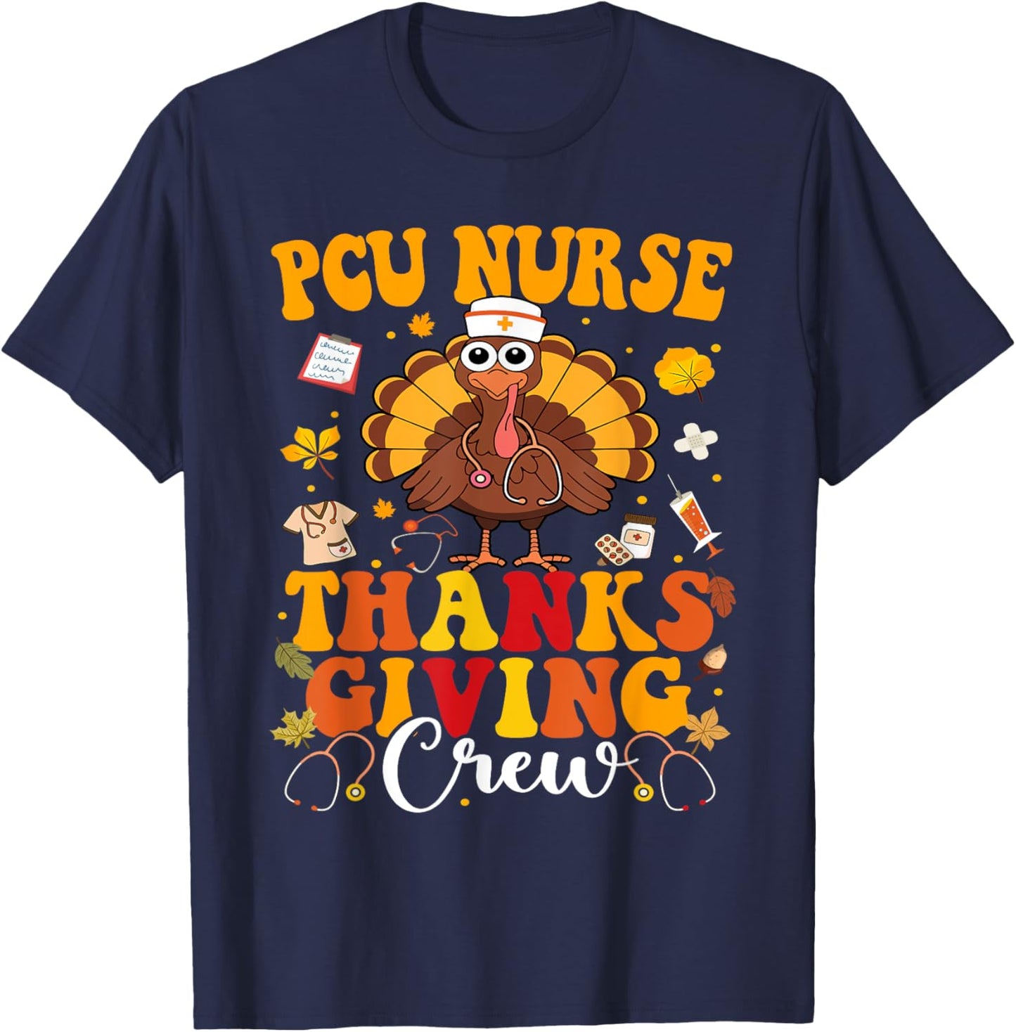 PCU Thanksgiving Nurse Crew Progressive Care Units Turkey T-Shirt - T-Shirt | Navy